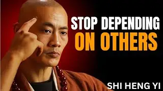 STOP DEPENDING ON OTHERS|| SHI HENG YI