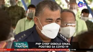 PNP Chief Debold Sinas, positibo sa COVID-19 | SONA