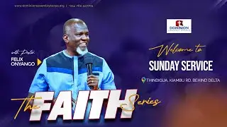 The Faith Series | Pst. Felix Onyango | DAC Service 43