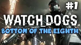 Watch Dogs #1 - Bottom of the Eighth (Walkthrough / Gameplay)