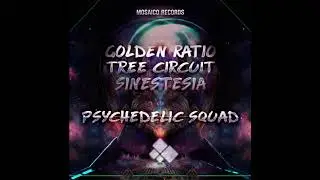 Golden Ratio & Tree Circuit & Sinestesia - Psychedelic Squad
