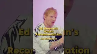 Ed Sheeran&rsquo;s GADA Watch Recommendation