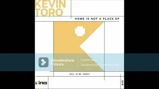 Kevin Toro - Home Is Not A Place