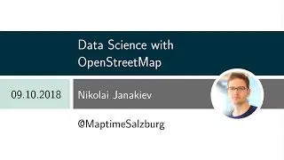 Data Science with OpenStreetMap and Python (Maptime Salzburg 2018)