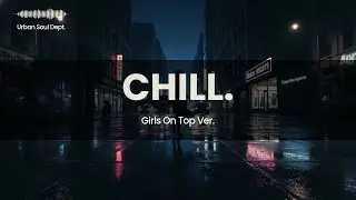Chill Night playlist &middot; girls on top ver. | Night Drive &middot; Late Night Chill Playlist