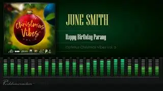 June Smith - Happy Birthday Parang (Optimus Christmas Vibes Vol. 5) [Soca Parang 2019] [HD]