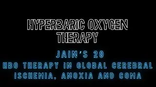 Jain's 20 HBO Therapy in Global Cerebral Ischemia, Anoxia and Coma