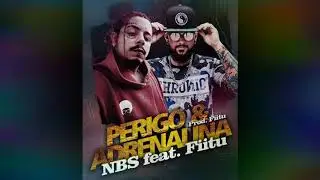 Perigo & Adrenalina - NBS ft. Fiitu (Prod. Fiitu)