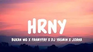 Bukan WG x fahmyfay x DJ Yasmin x Joana - hrny (Lyrics)