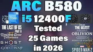 Intel Arc B580 + i5 12400F | Tested 25 Games in 2026 | B580 Gaming Test