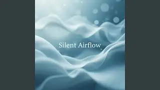 Silent Airflow