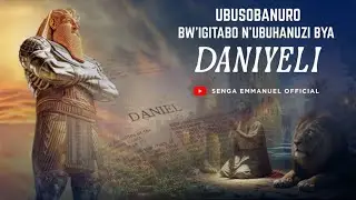 UBUSOBANURO BW'IGITABO N'UBUHANUZI BYA DANIYELI  | INYIGISHO YA 8 | Pr. Senga Emmanuel