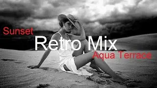 RETRO MIX Best Deep House Vocal & Nu Disco SUNSET From AQUA Terrace