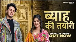 Byah ki tyari (official videos) diler kharkiya/ Anjali raghav/new haryanvi song top-2026