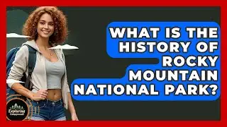 What Is The History Of Rocky Mountain National Park? - Exploring Campgrounds