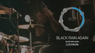 Black Rain Again - Black Rain Again - Clockwork