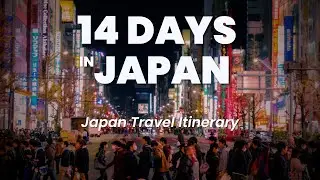 Japan Travel Itinerary: 14 days explore Tokyo, Kyoto, Osaka & Beyond!