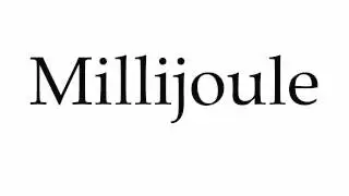 How to Pronounce Millijoule
