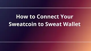 How to Connect Your Sweatcoin to Sweat Wallet
