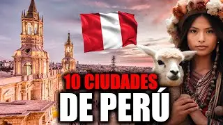 10 CIUDADES más bellas de PERÚ | las hermosas CIUDADES PERUANAS