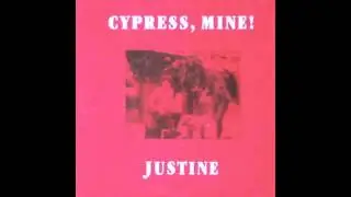 Cypress, Mine! - Justine