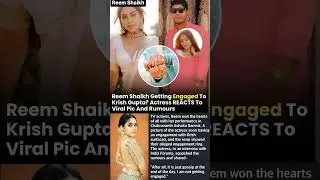 Reem Shaikh getting engaged to Krish Gupta? Actress reacts to viral pic & rumours #news#reemshaikh