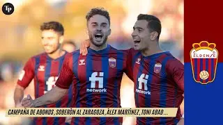 EL CD ELDENSE ANUNCIA SU CAMPA&Ntilde;A DE ABONOS, SOBER&Oacute;N AL ZARAGOZA, &Aacute;LEX MART&Iacute;NEZ, JUANTO, TONI ABAD...