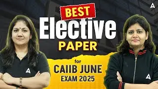 📘 Best Elective Paper for CAIIB June 2025 | Choose the Right Subject! | Nikkita & Suprabha Ma&rsquo;am 🎯