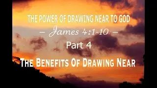 The Power of Drawing Near to God &ndash; Part 4 | James. 4:8-10 | Pastor Mario Catalano