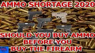 Ammo Shortage 2020: Should You Buy Ammo Before You Buy The Firearm -  Episode #7