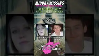 Midday Missing - Chandice Cochran & Michael Allen Dillard  - MISSING IN West Virginia
