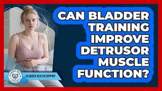 Can Bladder Training Improve Detrusor Muscle Function? - Bladder Health Support