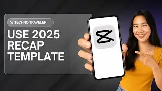 HOW TO USE 2025 RECAP CAPCUT TEMPLATE TUTORIAL