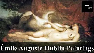 Emile Auguste Hublin | The Most Underrated French Painter of the 1800s?