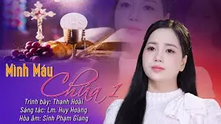 Thanh Hoài | MÌNH MÁU CHÚA 1 (Lm Huy Hoàng) Thánh Ca Nhập Lễ #imprimatur