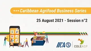 IICA-COLEACP Caribbean Agrifood Business Series - Session 2 - Bioeconomy and Green Businesses