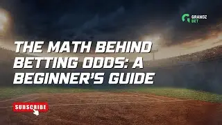 The Math Behind Betting Odds A Beginners Guide