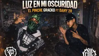 LUZ EN MI OSCURIDAD -Video oficial @Elpinchégracko2hc -Dany  2R