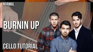 How to play Burnin Up by Jonas Brothers on Cello (Tutorial)