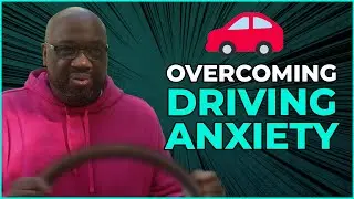 Overcoming Driving Anxiety | Are You a Nervous Driver? | Real Talk with Elliott