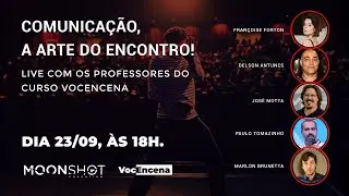 Comunica&ccedil;&atilde;o, a arte do encontro. Com Fran&ccedil;oise Forton e Delson Antunes I Moonshot Educa&ccedil;&atilde;o