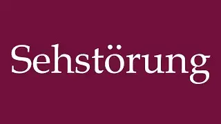How to Pronounce ''Sehst&ouml;rung'' (Visual impairment) Correctly in German