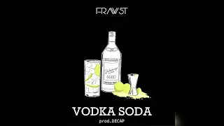 Frawst - VODKA SODA [Prod. by Decap]