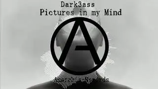 Dark3ass  Pictures im my Mind - RadioEdit [Anarchie Records]