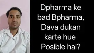 Is it possible to do #Bpharma after #Dpharma Running a medical shop