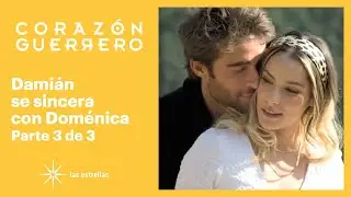 Corazón guerrero 3/3: Damián le confiesa sus sentimientos a Doménica | C-15
