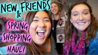 NEW FRIENDS + SPRING SHOPPING HAUL!!!