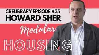 Prefabricated Homes with Quality Homes EVP Howard Sher | CRELIBRARY Episode #35