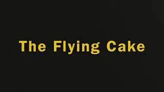 The Flying Cake (stop motion)