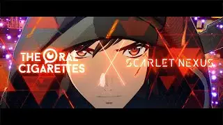 THE ORAL CIGARETTES「Dream In Drive」x SCARLET NEXUS     Special Movie